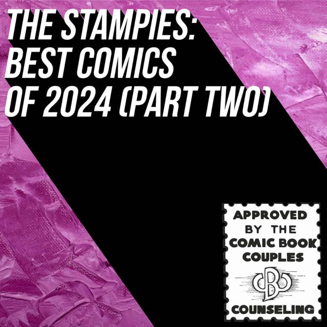 The Stampies: Best Comics of 2024 (Part Two) - podcast episode cover