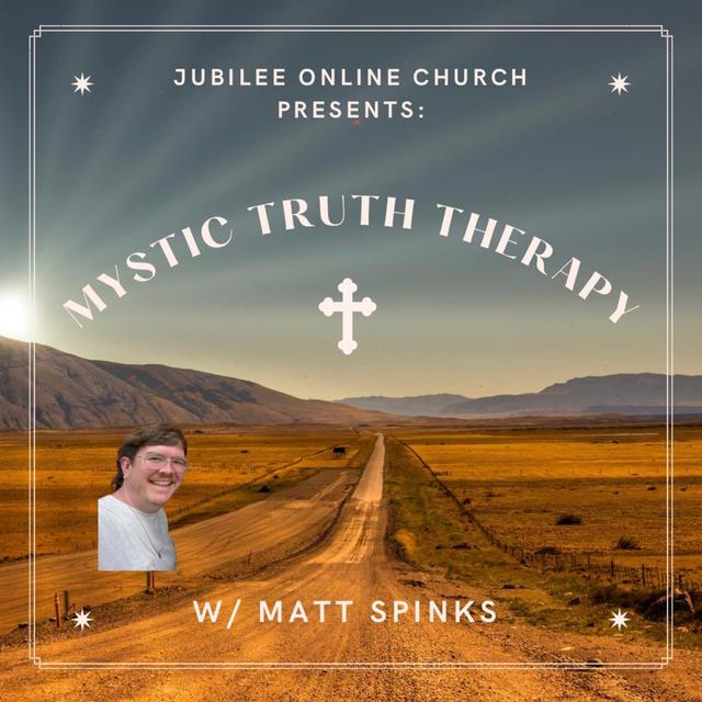 Mystic Truth Therapy - Part Four | Jubilee Online Church - podcast episode cover