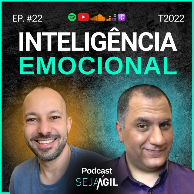 INTELIGÊNCIA EMOCIONAL | T22 EP22 | PODCAST SEJA ÁGIL - podcast episode cover