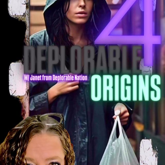 Deplorable Origins 4! W/ Janet from Deplorable Nation & Trebles Garcia - podcast episode cover