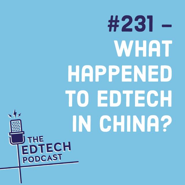 #231 - What happened to Edtech in China? - podcast episode cover