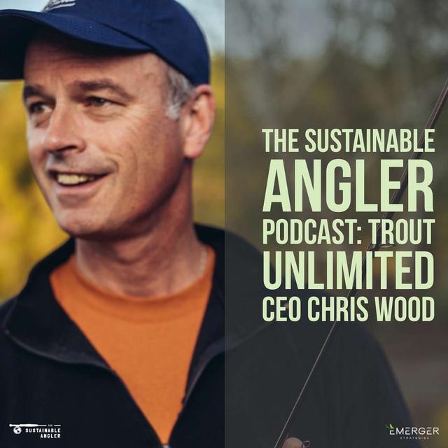 EP 20. Trout Unlimited's Chris Wood - podcast episode cover