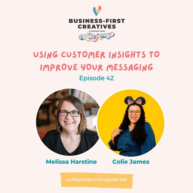 Using Customer Insights to Improve Your Messaging with Melissa Harstine - podcast episode cover