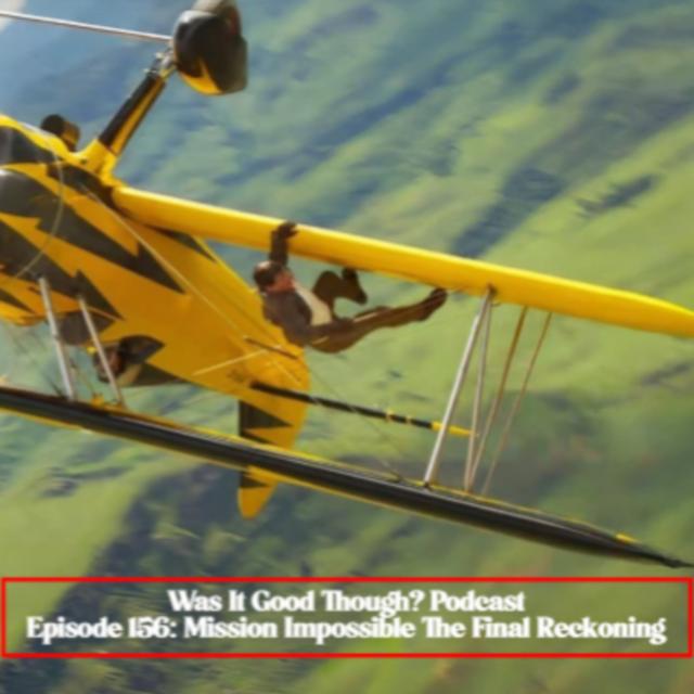 Episode 156: Mission Impossible The Final Reckoning - podcast episode cover