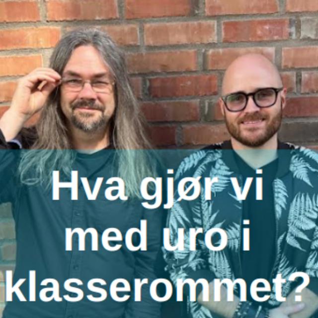 Hva gjør vi med uro i klasserommet - med Magnar Ødegård - podcast episode cover