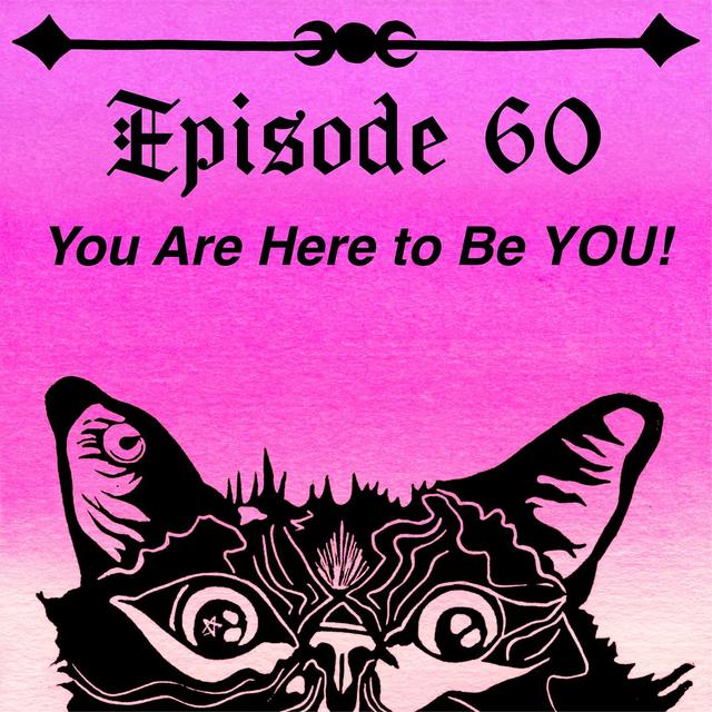You Are Here to Be YOU! - podcast episode cover