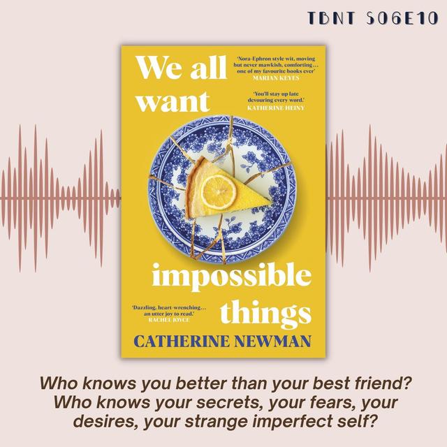 TBNT S06E10 | Get in Your Feels with We All Want Impossible Things by Catherine Newman - podcast episode cover