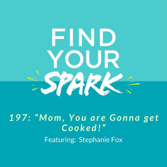 197: "Mom, You are Gonna get Cooked!" - podcast episode cover