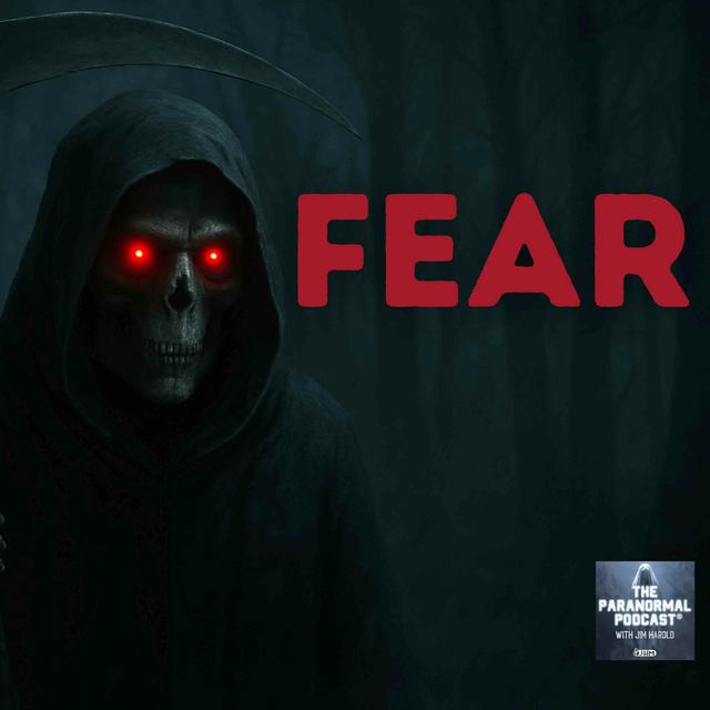 Fear - The Paranormal Podcast 877 - podcast episode cover