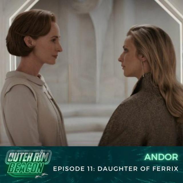 Andor: Episode 11: Daughter of Ferrix - podcast episode cover