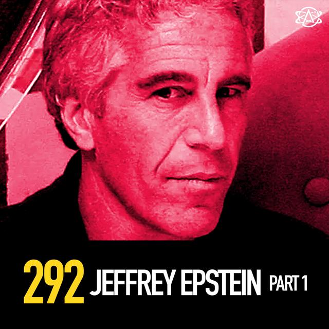 292 - Jeffrey Epstein Suicide Conspiracies: Part 1 of 2 - podcast episode cover