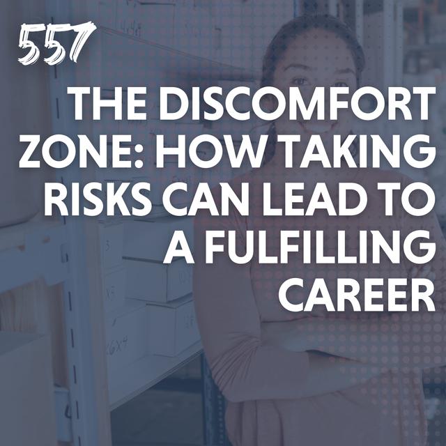 The Discomfort Zone: How Taking Risks Can Lead To A Fulfilling Career - podcast episode cover