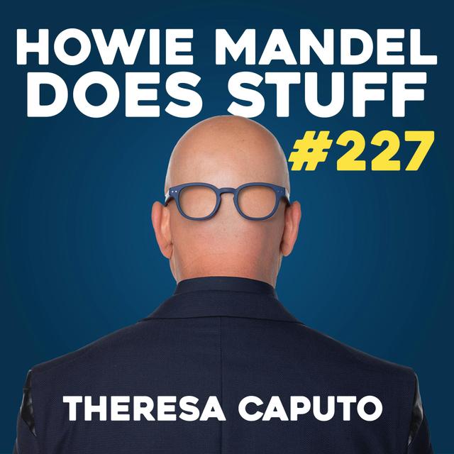 Long Island Medium, Theresa Caputo Talks to the Dead LIVE | Howie Mandel Does Stuff #227 - podcast episode cover