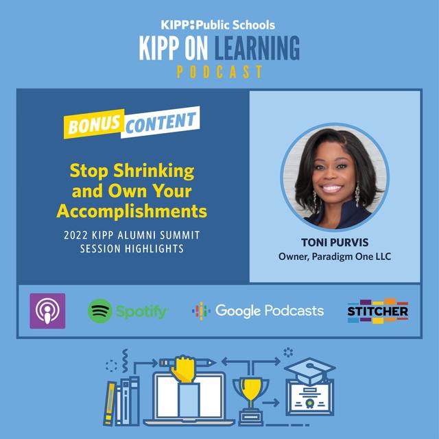 Stop Shrinking and Own Your Accomplishments – 2022 KIPP Alumni Summit Session Highlights - podcast episode cover
