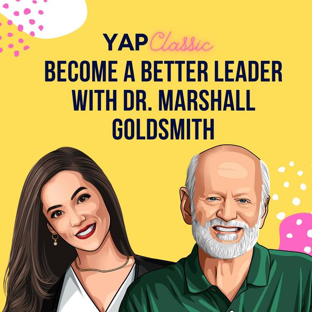 YAPClassic: Dr. Marshall Goldsmith on Becoming a Better Leader - podcast episode cover