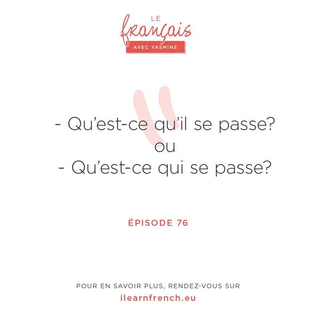 76. Qu'est-ce qu'il se passe? ou Qu'est-ce qui se passe? - podcast episode cover