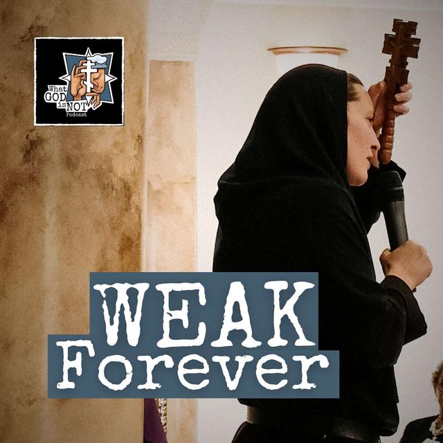 Weak Forever - podcast episode cover