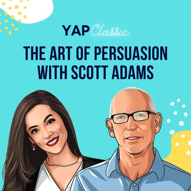 YAPClassic: Scott Adams on The Art of Persuasion - podcast episode cover
