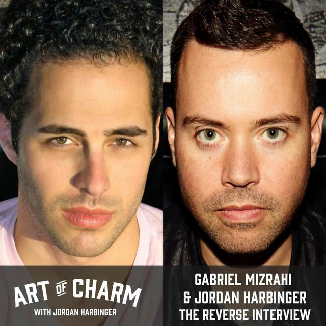 Gabriel Mizrahi & Jordan Harbinger | The Reverse Interview (Episode 572) - podcast episode cover