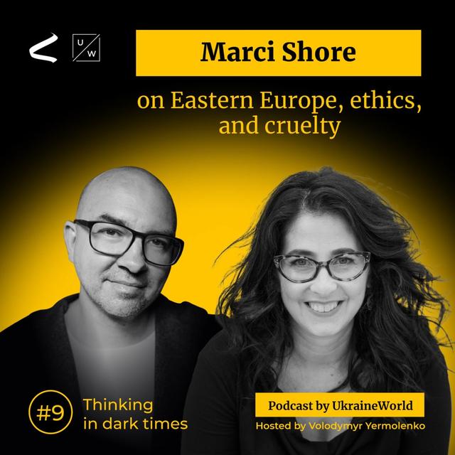 Marci Shore on Eastern Europe, ethics, and cruelty | Thinking in Dark Times #9 - podcast episode cover