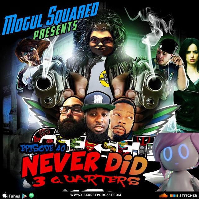 Geekset Episode 40: Never did 3 Quarters - podcast episode cover