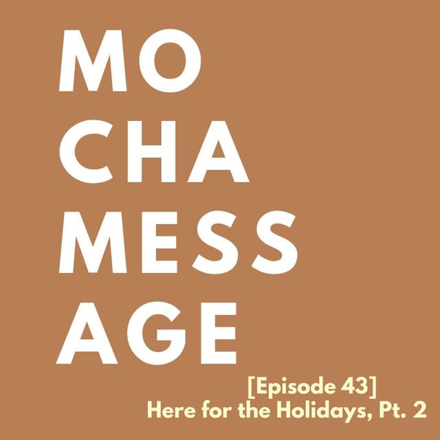 [Episode 43] Here For The Holidays, Pt. 2 - podcast episode cover
