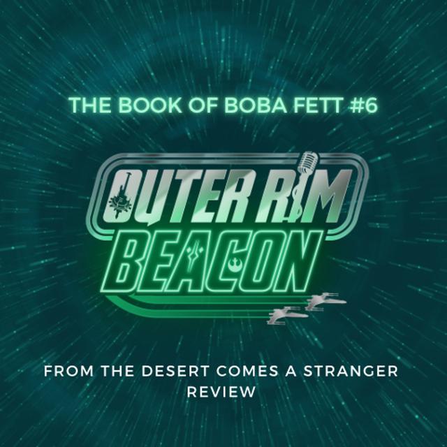 The Book of Boba Fett #6: From the Desert Comes a Stranger Review - podcast episode cover