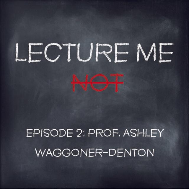 2: Episode 2 - Professor Ashley Waggoner-Denton - podcast episode cover
