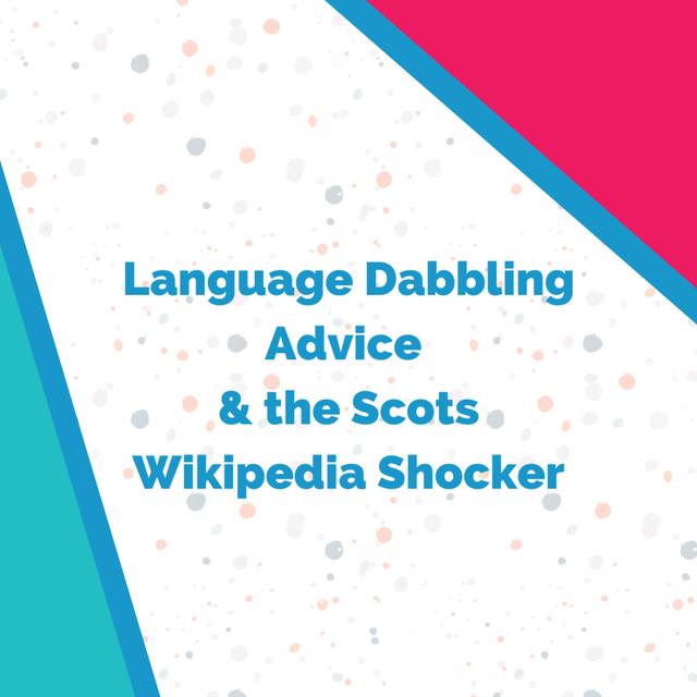 Language Dabbling Advice, the Scots Wikipedia Shocker..and Adele's 🇯🇲  Bikini - podcast episode cover