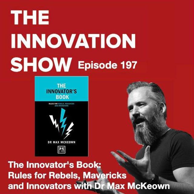 The Innovator's Book: Rules for Rebels, Mavericks and Innovators with Dr Max McKeown - podcast episode cover