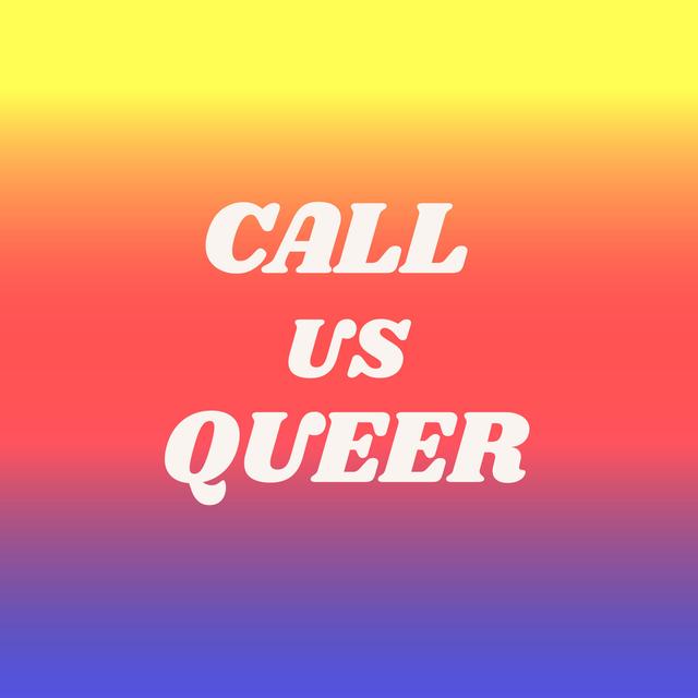 Episode 29: Call Us Queer - podcast episode cover