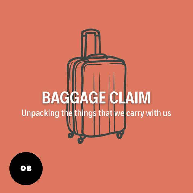 Baggage Claim: Unpacking the things that we carry with us - podcast episode cover