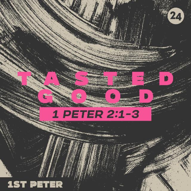 Tasted Good | 1 Peter 2:1-3 | Chris Royalty - podcast episode cover