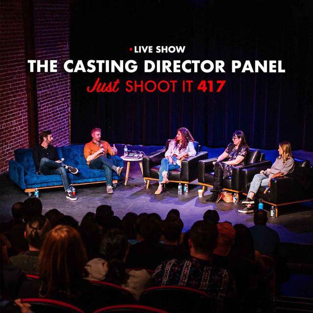 The Casting Director Panel - Just Shoot It 417 - podcast episode cover