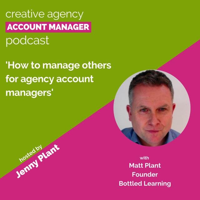 How to manage others for agency account managers, with Matt Plant - podcast episode cover
