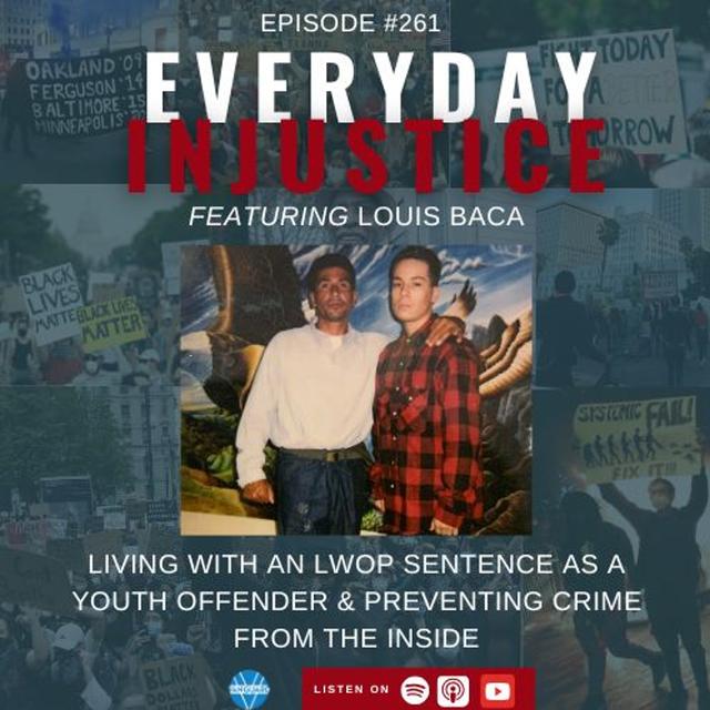 Everyday Injustice Episode 261 – Conversation with Youth Serving LWOP - podcast episode cover