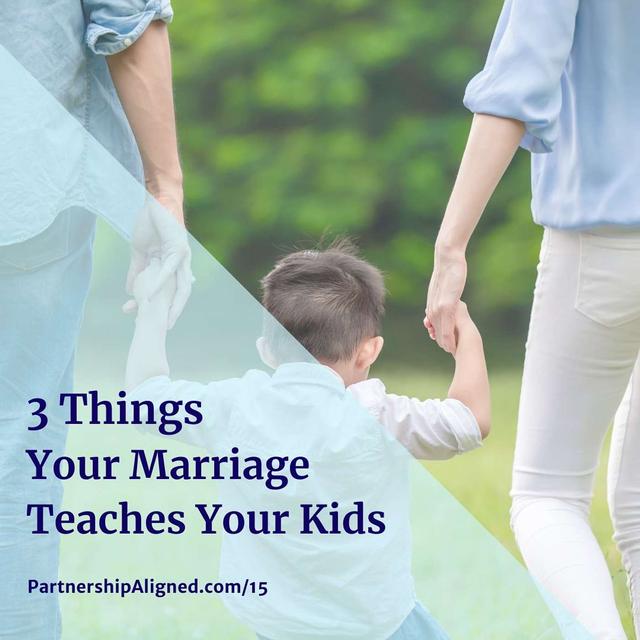 Ep 15 - 3 Things Your Marriage Teaches Your Kids - podcast episode cover