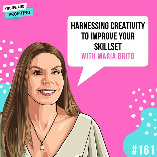 Maria Brito: Harnessing Your Creativity | E161 - podcast episode cover