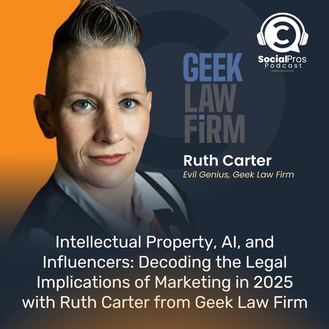 Intellectual Property, AI, and Influencers: Decoding the Legal Implications of Marketing in 2025 with Ruth Carter from Geek Law Firm - podcast episode cover