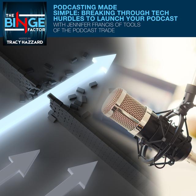 Podcasting Made Simple: Breaking Through Tech Hurdles To Launch Your Podcast With Jennifer Francis Of Tools Of The Podcast Trade - podcast episode cover
