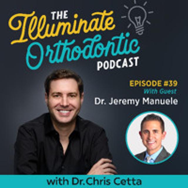 Ep. 39: Dr. Jeremy Manuele – MARPEs & Airway, Chairside Aligner Refinements & Remote Monitoring - podcast episode cover