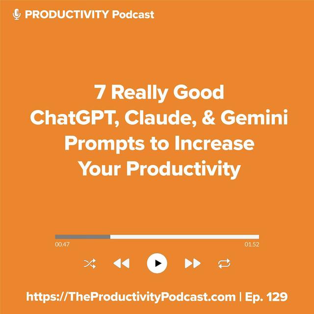 7 Really Good ChatGPT, Claude and Gemini AI Prompts to Get You Started Using AI to Increase Your Productivity - podcast episode cover