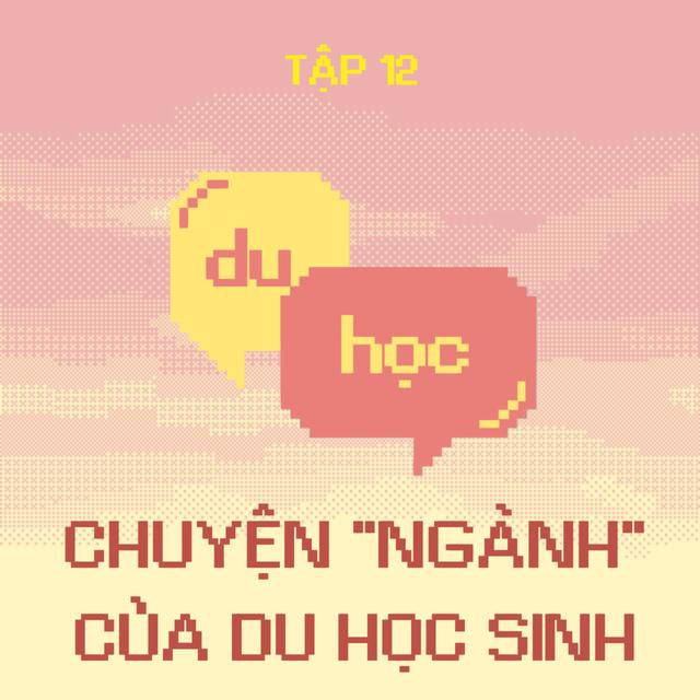 Chuyện "ngành" của du học sinh - M3T12 - podcast episode cover
