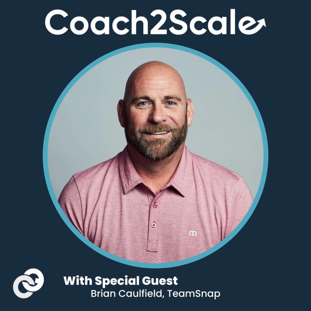 The ABC’s of Developing Your Sales Team - Brian Caulfield - Coach2Scale - Episode # 002 - podcast episode cover