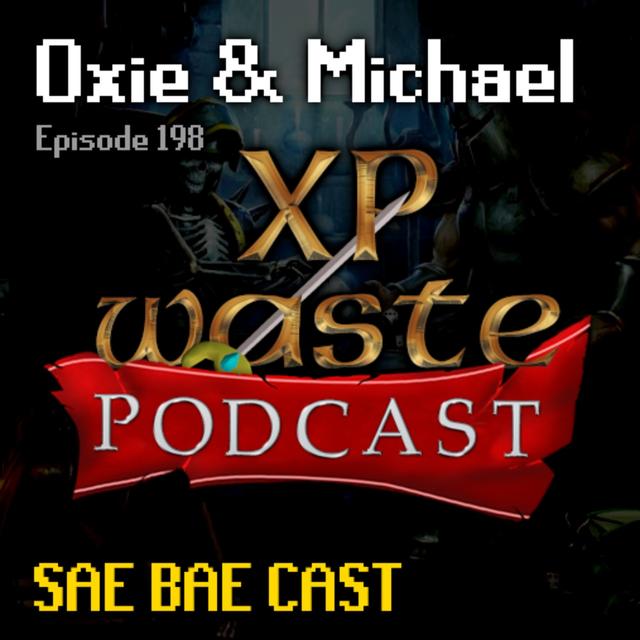 Oxie & Michael - XP Waste Podcast, ADHD, Leagues 5, State of Skilling | Sae Bae Cast 198 - podcast episode cover