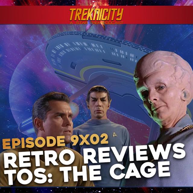 Treknicity - Season 09 - Episode 02: Retro Reviews: The Cage - podcast episode cover