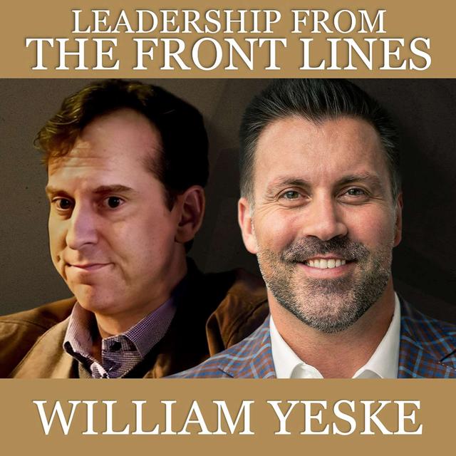Leadership From the Front Lines with Will Yeske - podcast episode cover