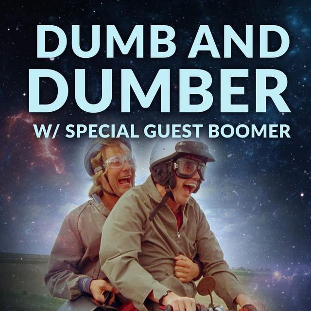 Ep. 118 - Dumber and Dumber with Special Guest Boomer - podcast episode cover