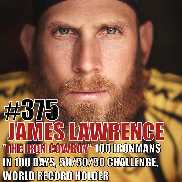 James Lawrence (THE IRON COWBOY): 100 Ironmans in 100 Days, Multiple World Record Holder, 50/50/50 Challenge, Redefining Endurance Limits - podcast episode cover