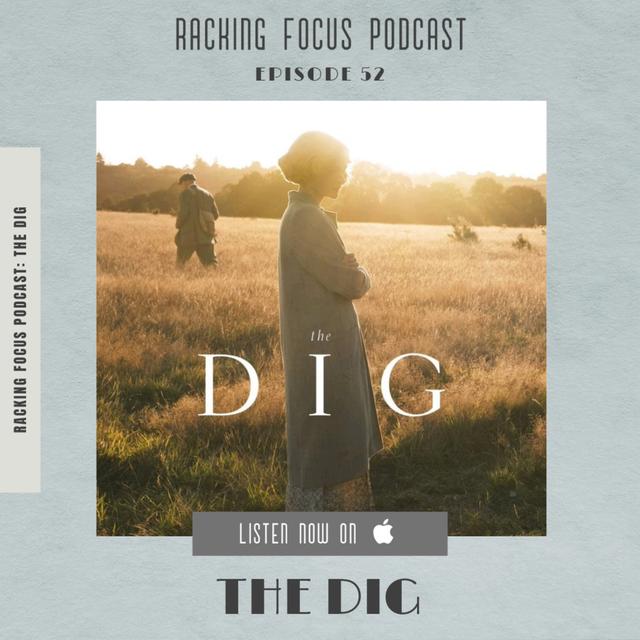 The Dig - REVIEW - Ep. 52 - Racking Focus Podcast - podcast episode cover